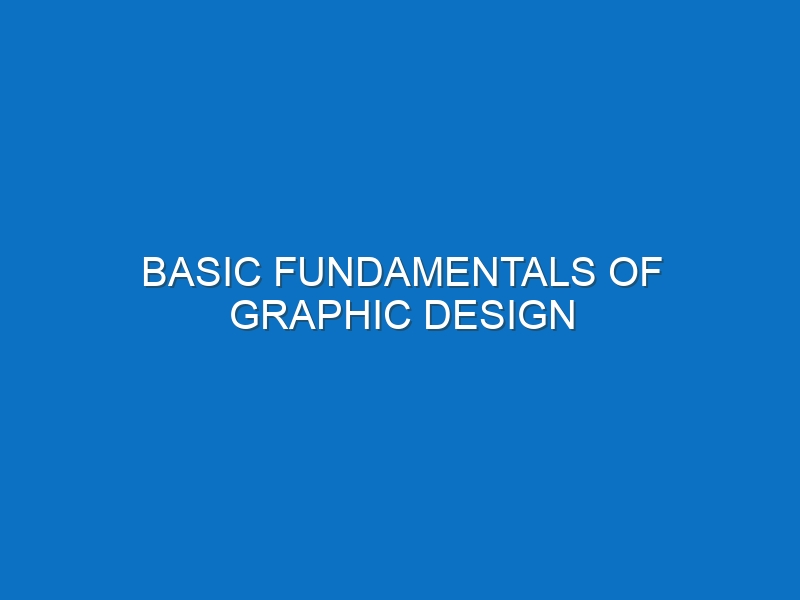 Basic fundamentals of graphic design