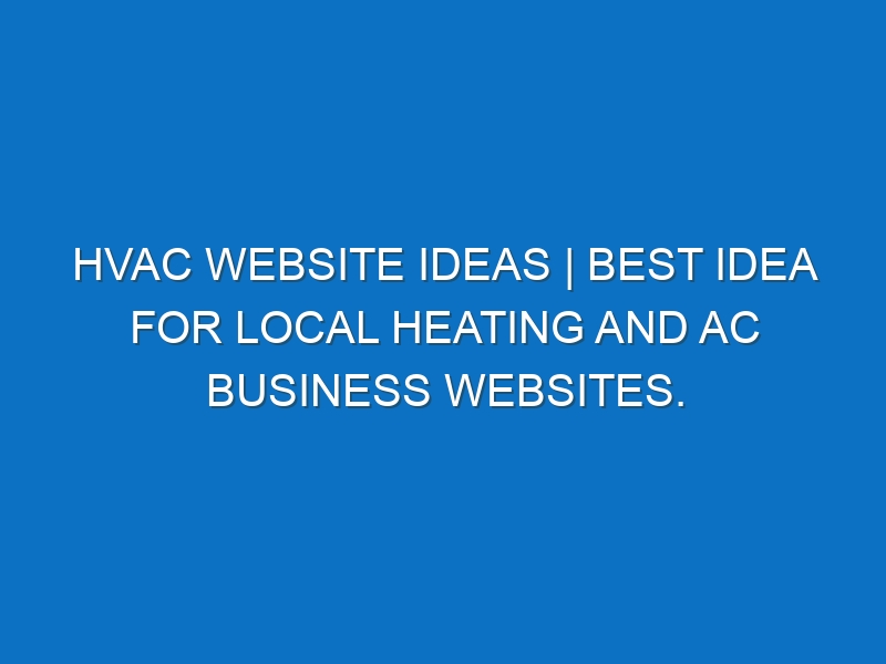HVAC Website ideas | Best idea for local Heating and AC business websites.