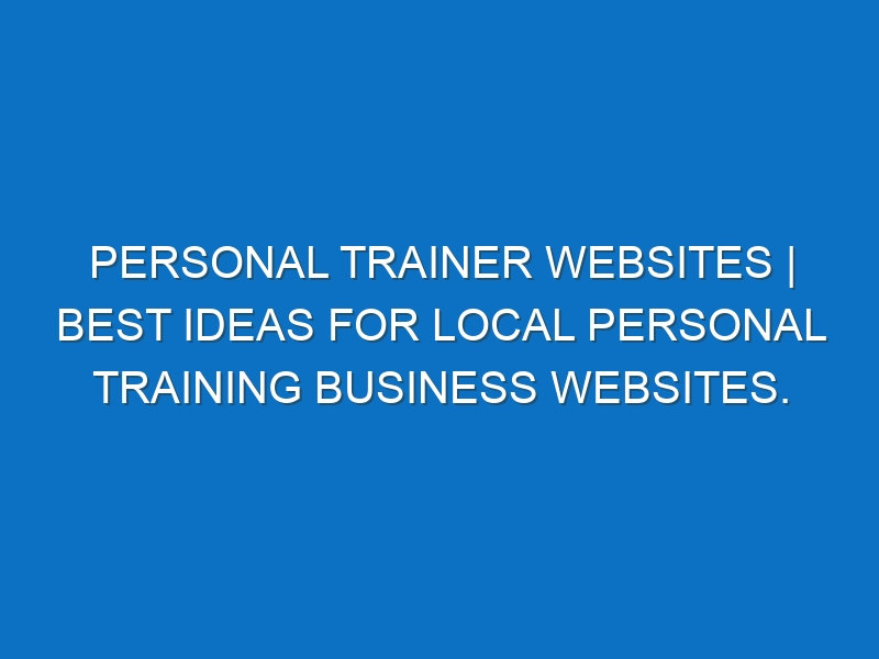 Personal Trainer Websites | Best ideas for local Personal Training business websites.