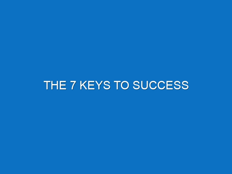The 7 Keys to success