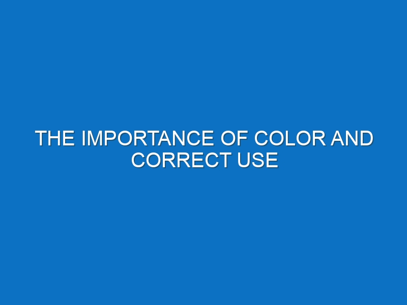 The importance of color and correct use