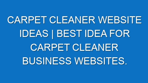 Carpet Cleaner Website ideas | Best idea for Carpet Cleaner business websites.