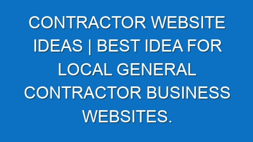 Contractor Website ideas | Best idea for local General Contractor business websites.