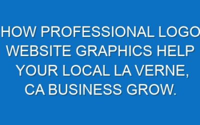 How professional logo website graphics help your local La Verne, CA business grow.