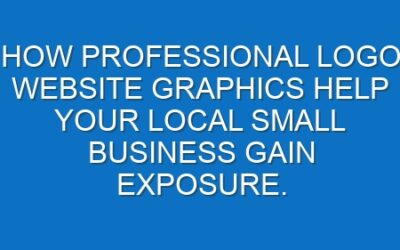 How professional logo website graphics help your local small business gain exposure.