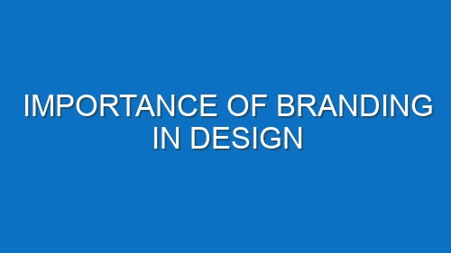 Importance of branding in design