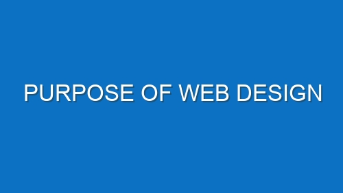 Purpose of Web Design