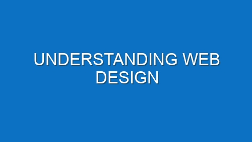 Understanding Web Design