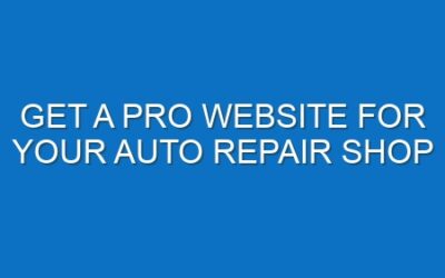 Get a Pro Website for Your Auto Repair Shop