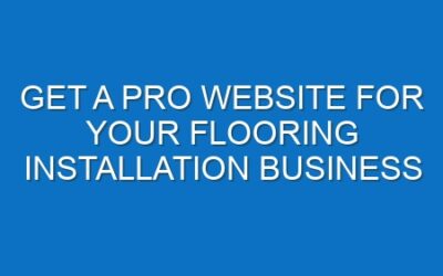 Get a Pro Website for Your Flooring Installation Business
