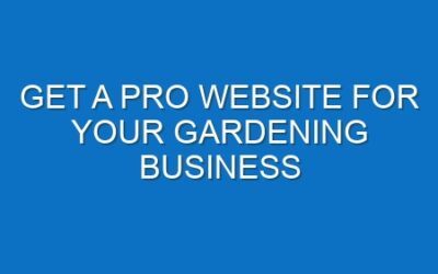 Get a Pro Website for Your Gardening Business