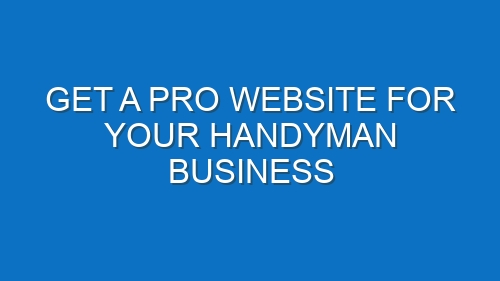 Get a Pro Website for Your Handyman Business