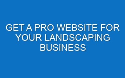 Get a Pro Website for Your Landscaping Business