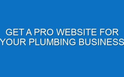 Get a Pro Website for Your Plumbing Business
