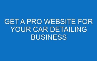 Get a Pro Website for Your Car Detailing Business