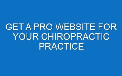 Get a Pro Website for Your Chiropractic Practice