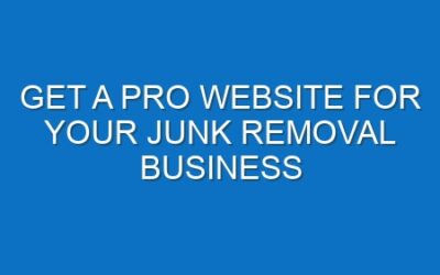 Get a Pro Website for Your Junk Removal Business