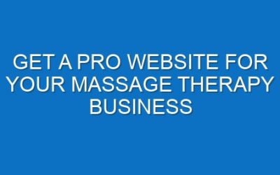 Get a Pro Website for Your Massage Therapy Business