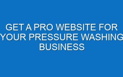 Get a Pro Website for Your Pressure Washing Business
