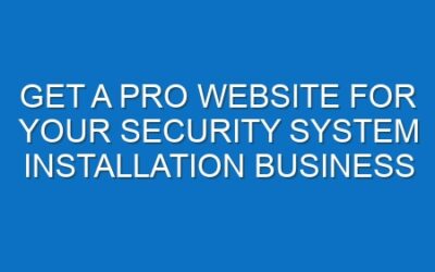 Get a Pro Website for Your Security System Installation Business