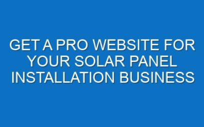 Get a Pro Website for Your Solar Panel Installation Business