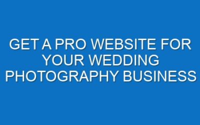 Get a Pro Website for Your Wedding Photography Business