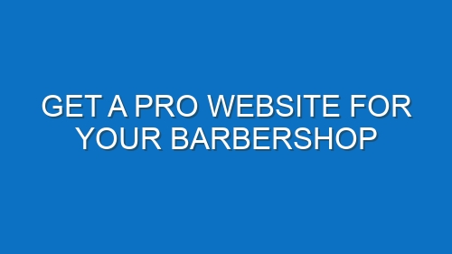 Get a Pro Website for Your Barbershop