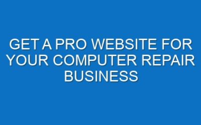 Get a Pro Website for Your Computer Repair Business