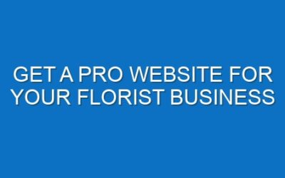 Get a Pro Website for Your Florist Business