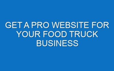 Get a Pro Website for Your Food Truck Business