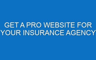 Get a Pro Website for Your Insurance Agency