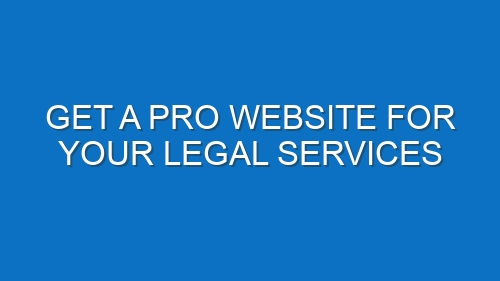 Get a Pro Website for Your Legal Services