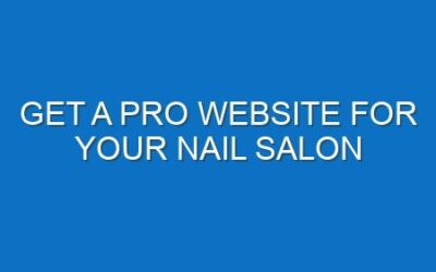 Get a Pro Website for Your Nail Salon