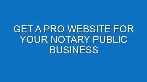 Get a Pro Website for Your Notary Public Business