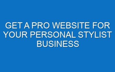 Get a Pro Website for Your Personal Stylist Business