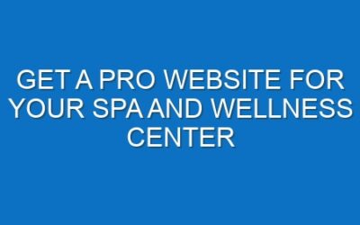 Get a Pro Website for Your Spa and Wellness Center