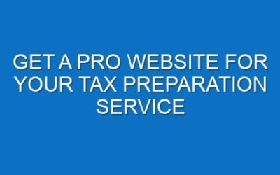 Get a Pro Website for Your Tax Preparation Service